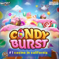 #1 casino in california