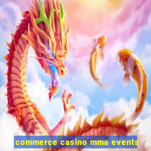 commerce casino mma events