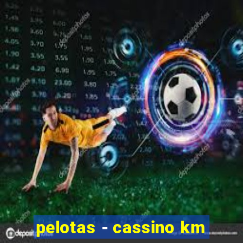 pelotas - cassino km