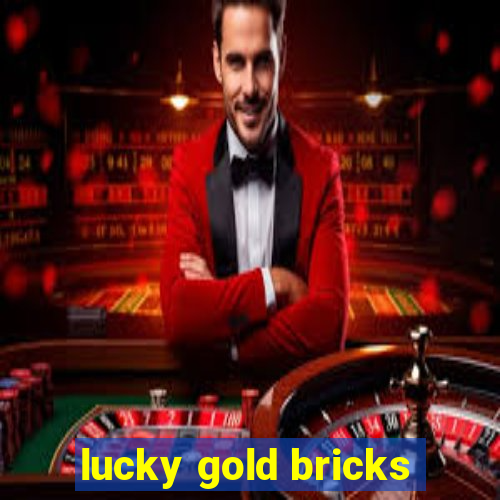 lucky gold bricks