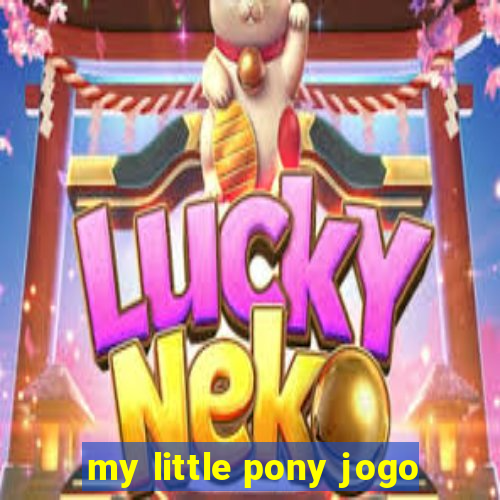 my little pony jogo