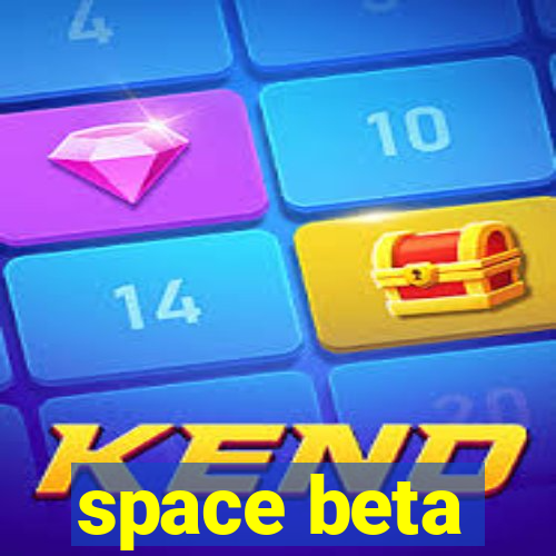 space beta