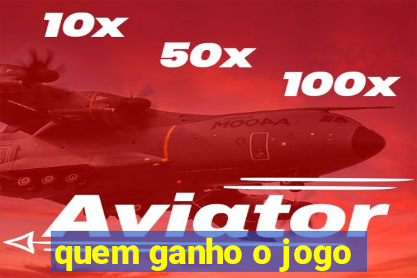 quem ganho o jogo