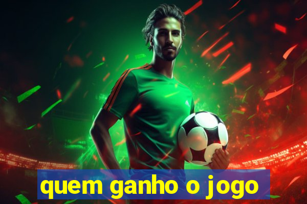 quem ganho o jogo