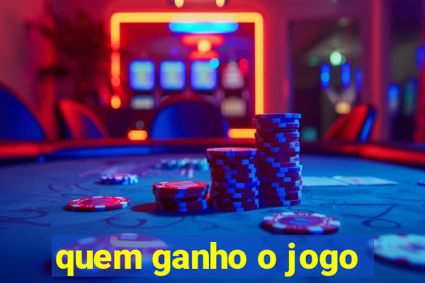 quem ganho o jogo