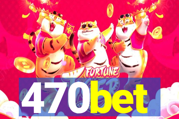 470bet