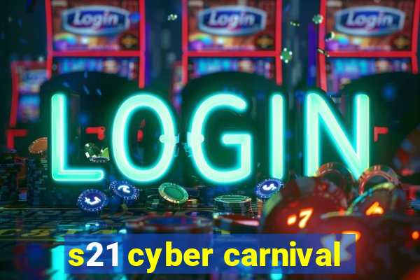 s21 cyber carnival