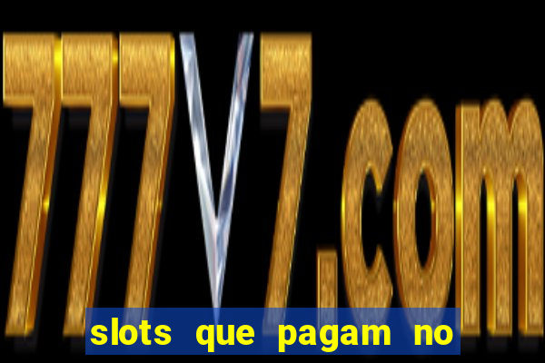 slots que pagam no cadastro sem depósito