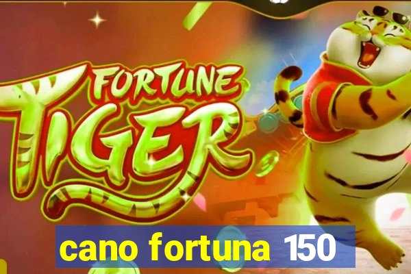 cano fortuna 150