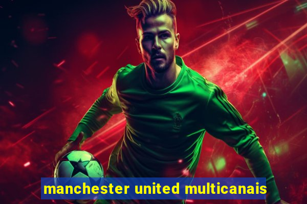 manchester united multicanais