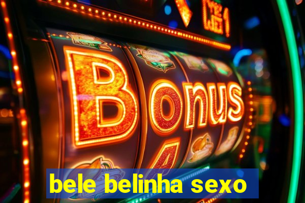 bele belinha sexo