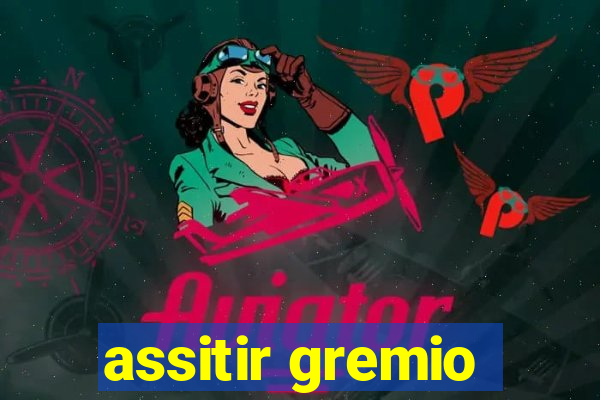 assitir gremio