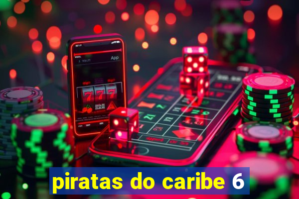 piratas do caribe 6