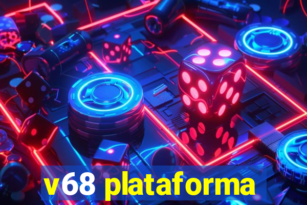 v68 plataforma