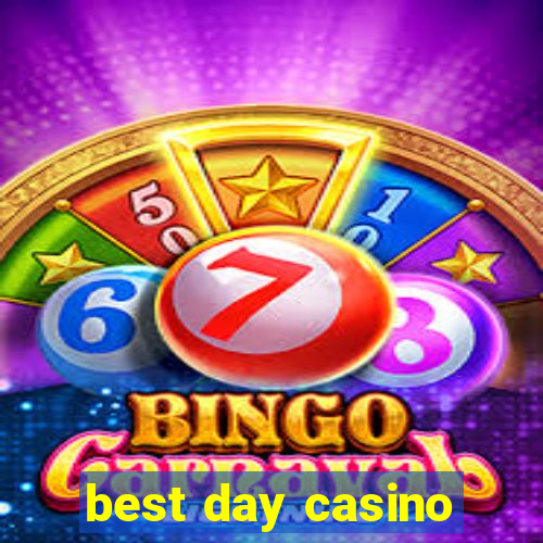 best day casino