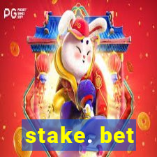 stake. bet