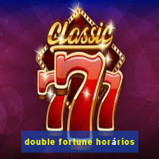 double fortune horários