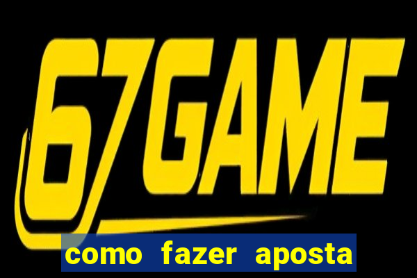 como fazer aposta de jogo