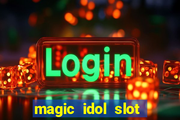 magic idol slot free play