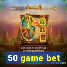 50 game bet