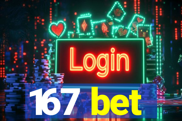 167 bet