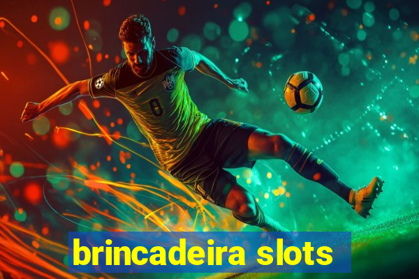 brincadeira slots