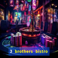 3 brothers bistro & casino menu