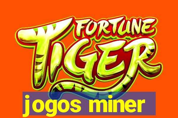 jogos miner