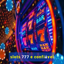 slots 777 e confiável