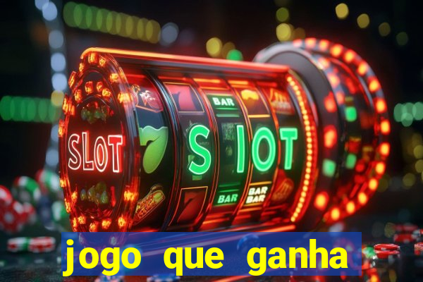 jogo que ganha dinheiro mesmo