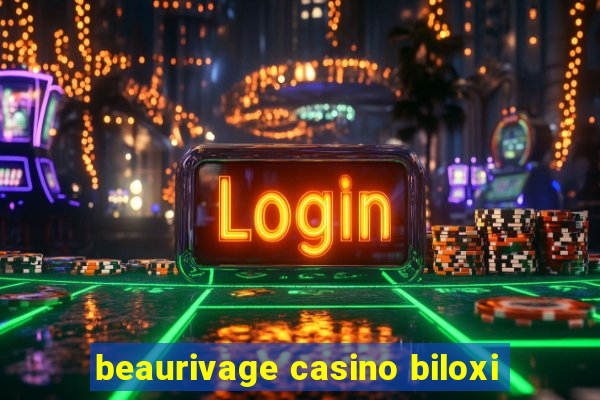 beaurivage casino biloxi