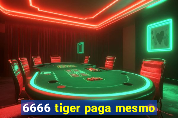 6666 tiger paga mesmo