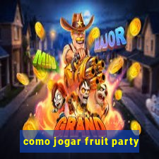 como jogar fruit party