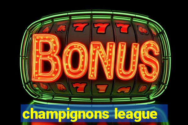 champignons league