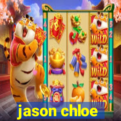 jason chloe