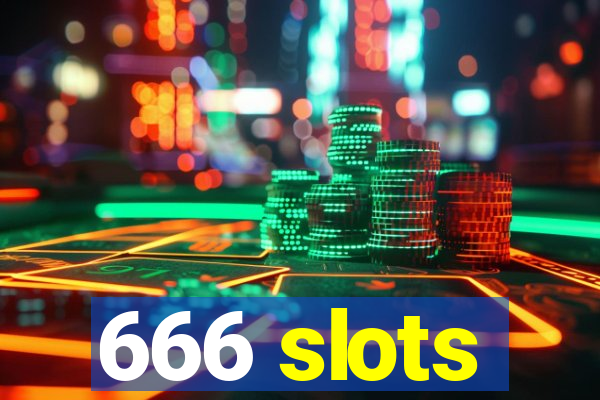 666 slots