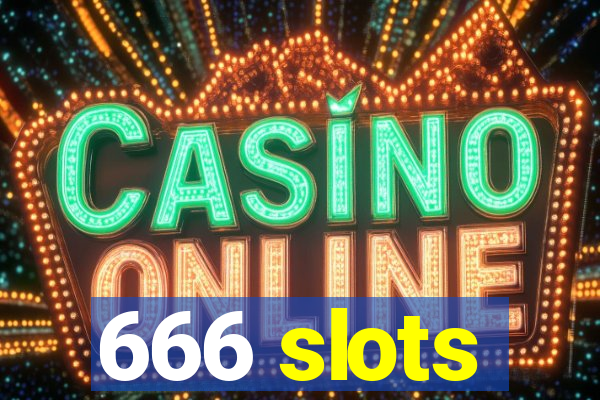 666 slots