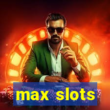 max slots