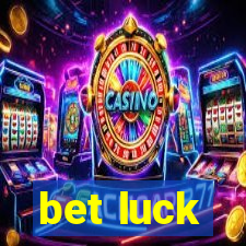 bet luck