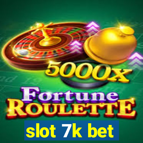 slot 7k bet