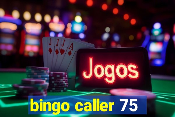 bingo caller 75