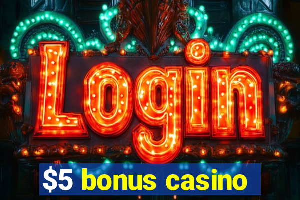 $5 bonus casino