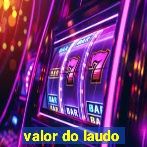 valor do laudo