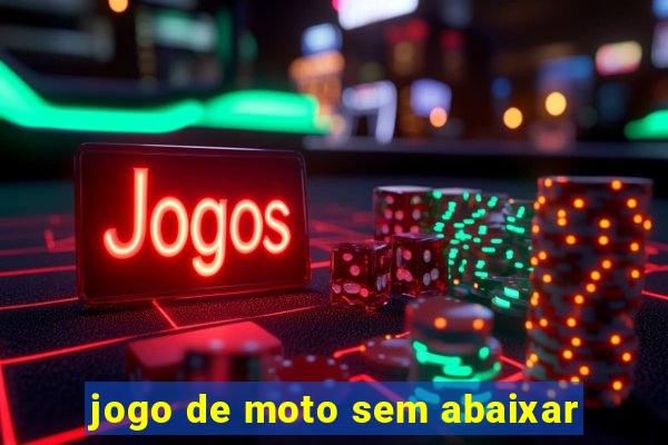 jogo de moto sem abaixar