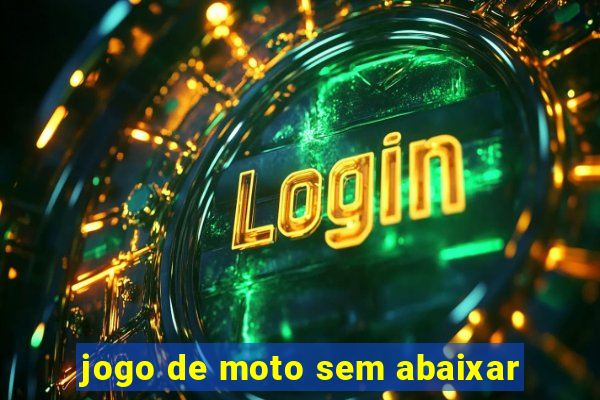 jogo de moto sem abaixar