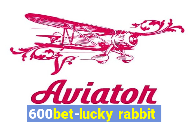 600bet-lucky rabbit