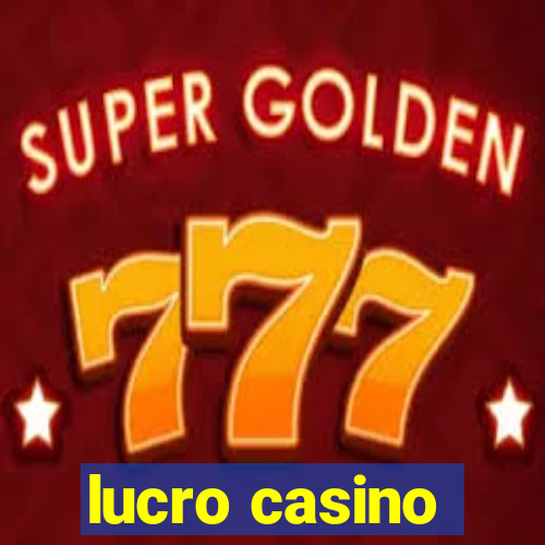 lucro casino