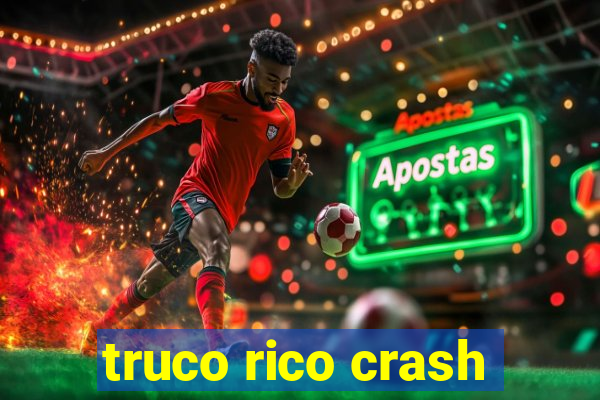 truco rico crash