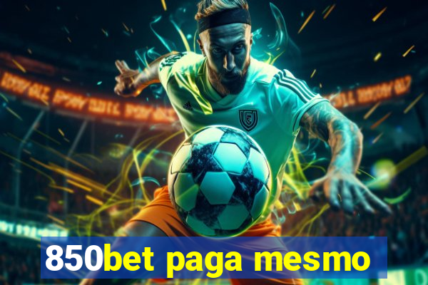 850bet paga mesmo