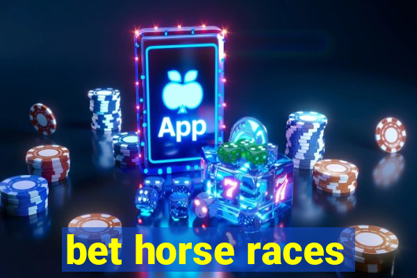 bet horse races